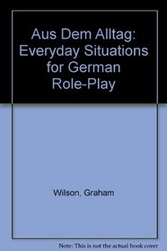 Aus Dem Alltag: Everyday Situations for German Role-Play