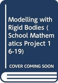 Modelling with Rigid Bodies