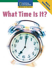 What Time Is It ? (National Geographic Window on Literacy)