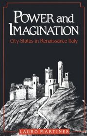 Power and Imagination : City-States in Renaissance Italy