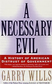 A Necessary Evil: A History of American Distrust of Government