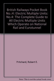 British Railways Pocket Book No.:4: Electric Multiple Units: No.4: The Complete Guide to All Electric Multiple Units Which Operate on National Rail and Eurotunnel