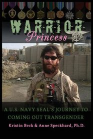 Warrior Princess  A U.S. Navy SEAL's Journey to Coming out Transgender