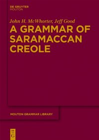 A Grammar of Saramaccan Creole (Moutan Grammar Library Mgl 56)