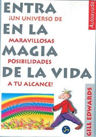 Entra en la magia de la vida (Coleccion Autoayuda) (Spanish Edition)