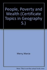 People, Poverty and Wealth (Certificate Topics in Geog. S)