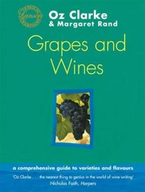 Oz Clarke's Grapes and Wines: A Guide to Varieties and Flavours