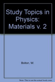 Study Topics in Physics: Materials v. 2 (His Study topics in physics ; book 2)