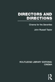 Routledge Library Editions: Cinema: Directors and Directions: Cinema for the Seventies