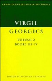 Virgil: The Georgics: Volume 2, Books III-IV (Cambridge Greek and Latin Classics)
