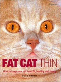 Fat Cat Thin: How to Keep Your Cat Lean, Fit, Healthy and Happy