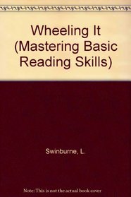 Wheeling It (Mastering Basic Reading Skills)