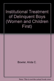 INST TREATMNT OF DELIQ BOY (Women and Children First)