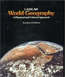Laidlaw World Geography: A Physical and Cultural Approach (Teachersed)