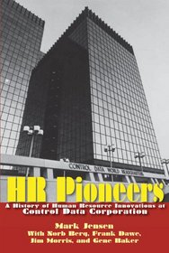 HR Pioneers: A History of Human Resource Innovations at Control Data Corporation