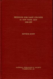 Petitions for Name Changes in New York City 1848-1899 (Special Publications of the National Genealogical Society)