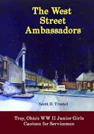 The West Street Ambassadors: Troy, Ohio's WW II Junior Girls Canteen for Servicemen