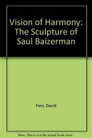 Vision of Harmony: The Sculpture of Saul Baizerman (Contemporary Sculptors Series)
