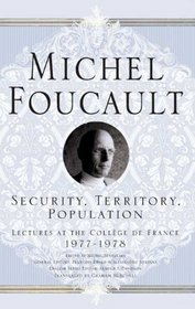 Security, Territory, Population: Lectures at the College De France (Michel Foucault: Lectures at the College De France)
