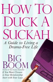 How to Duck a Suckah: A Guide to Living a Drama-Free Life
