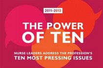 The Power of Ten 2011-2013: Nurse Leaders Address the Profession's Ten Most Pressing Issues