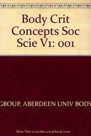 Body:Crit Concepts Soc Scie V1 (Critical Concepts in Sociology)