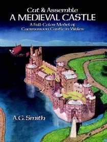Cut  Assemble a Medieval Castle:  A Full-Color Model of Caernarvon Castle in Wales