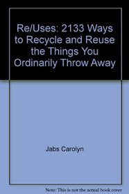 Reuses : 2133 Ways to Recycle and