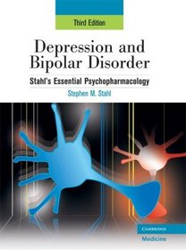 Depression and Bipolar Disorder: Stahl's Essential Psychopharmacology, 3rd edition (Essential Psychopharmacology Series) (v. 1)