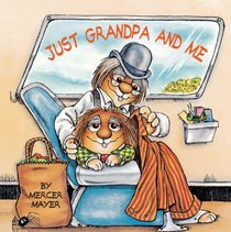 Just Grandpa and Me (Mercer Mayer's Little Critter (Library))