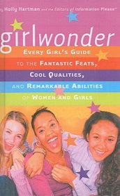 Girlwonder: Every Girl's Guide to the Fantastic Feats, Cool Qualities, and Remar