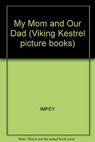 My Mom and Our Dad (Viking Kestrel Picture Books)