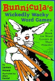 Bunnicula's Wickedly Wacky Word Games : A Book for Word Lovers  Their Pencils! (Bunnicula Activity Books)