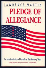 Pledge of Allegiance : The Americanization of Canada in the Mulroney Years