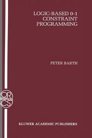 Logic-Based 0-1 Constraint Programming (Operations Research Computer Science Interfaces Series)