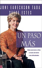 Un Paso Mas: Como acercarse a Dios a traves del dolor y las dificultades (Spanish Edition)