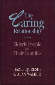 Caring Relationship: Elderly People and Their Families (Health, Society, and Policy Series)