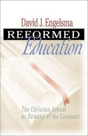 Reformed Education: The Christian School as Demand of the Covenant