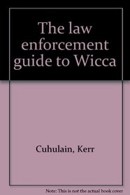 The Law Enforcement Guide To Wicca