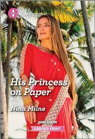 His Princess on Paper (Royal Sarala Weddings, Bk 1) (Harlequin Romance, No 4896) (Larger Print)