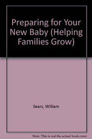 Preparing for Your New Baby (Helping Families Grow)