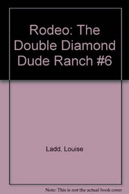 The Double Diamond Dude Ranch #6: Rodeo