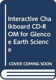 Interactive Chalkboard CD-ROM for Glencoe Earth Science