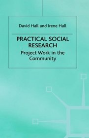 Practical Social Research: Project Work in the Community