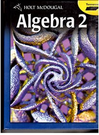 Holt McDougal Algebra 2 Tennessee: Student Edition 2012