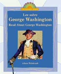 Lee Sobre George Washington/ Read About George Washington (I Like Biographies! (Bilingual))
