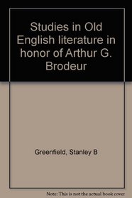 Studies in Old English literature in honor of Arthur G. Brodeur