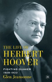 The Life of Herbert Hoover: Fighting Quaker, 1928-1933