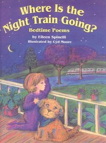 Where Is the Night Train Going?: Bedtime Poems