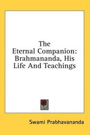 The Eternal Companion: Brahmananda, His Life And Teachings